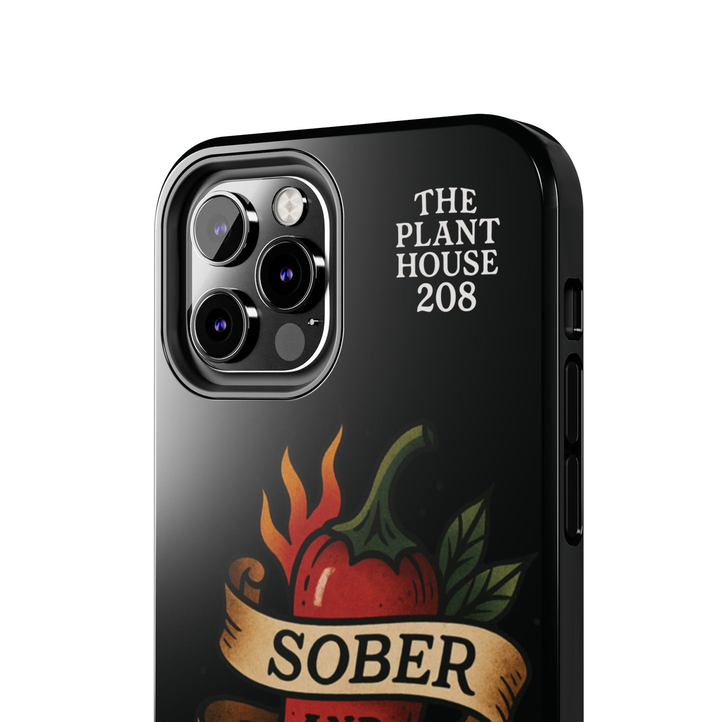 Sober & Still Spicy - The Plant House 208 - Tough Phone Case