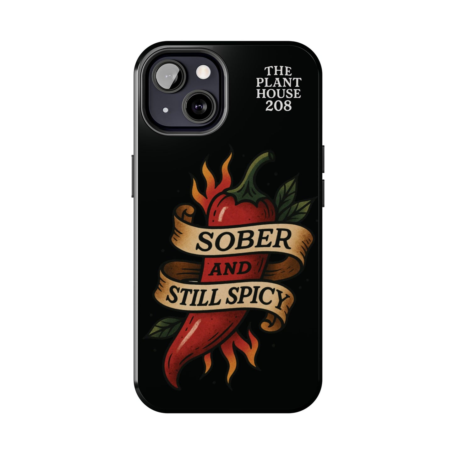 Sober & Still Spicy - The Plant House 208 - Tough Phone Case