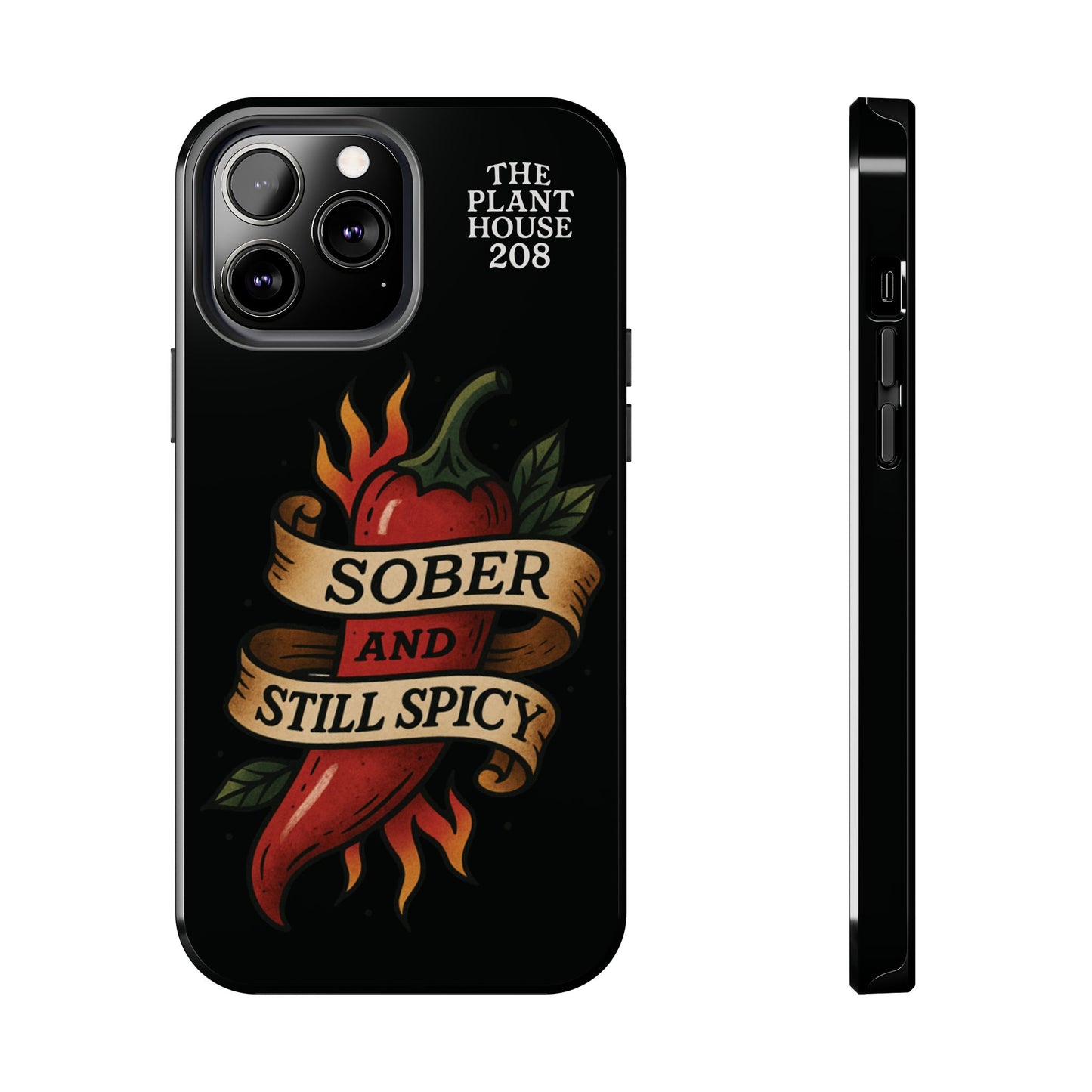 Sober & Still Spicy - The Plant House 208 - Tough Phone Case