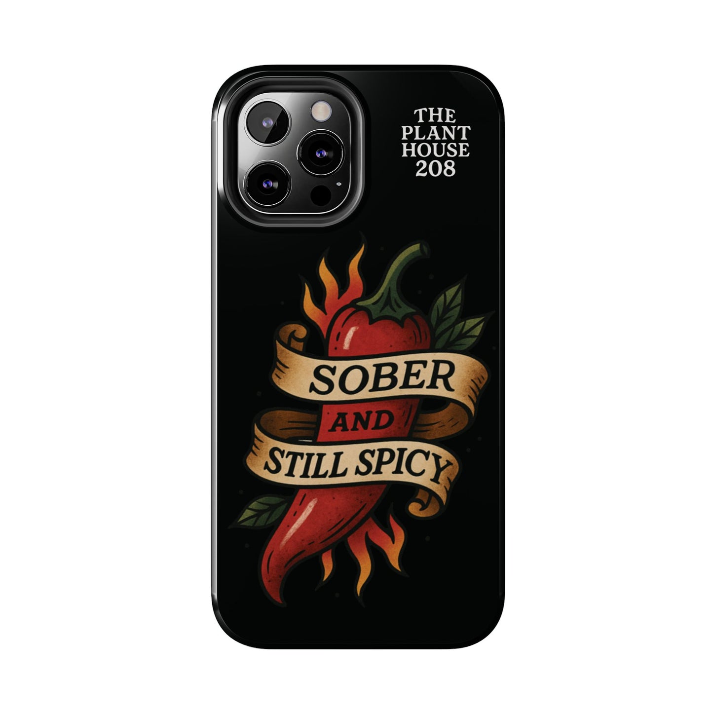Sober & Still Spicy - The Plant House 208 - Tough Phone Case