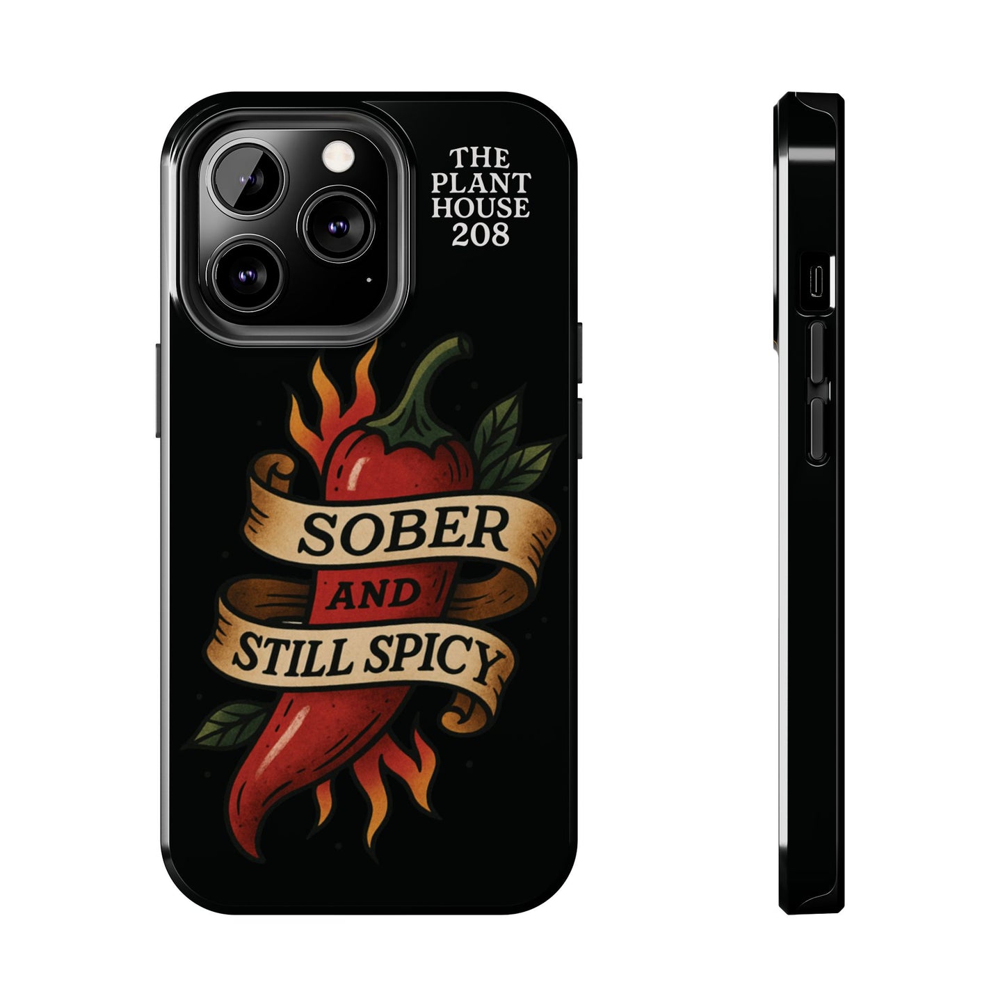 Sober & Still Spicy - The Plant House 208 - Tough Phone Case