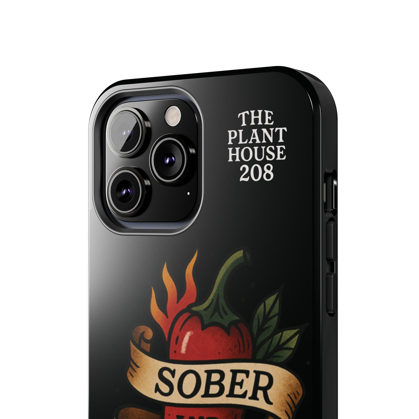 Sober & Still Spicy - The Plant House 208 - Tough Phone Case
