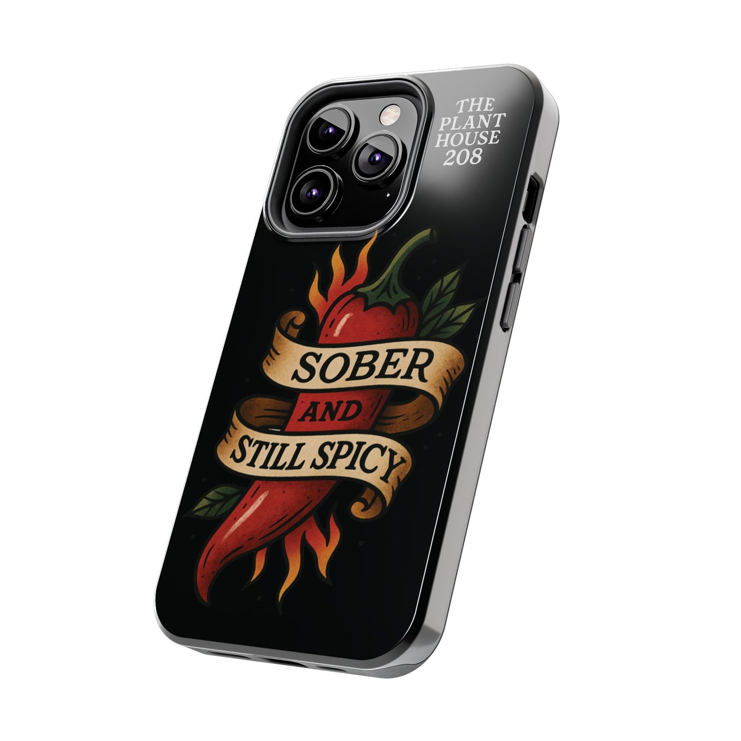 Sober & Still Spicy - The Plant House 208 - Tough Phone Case
