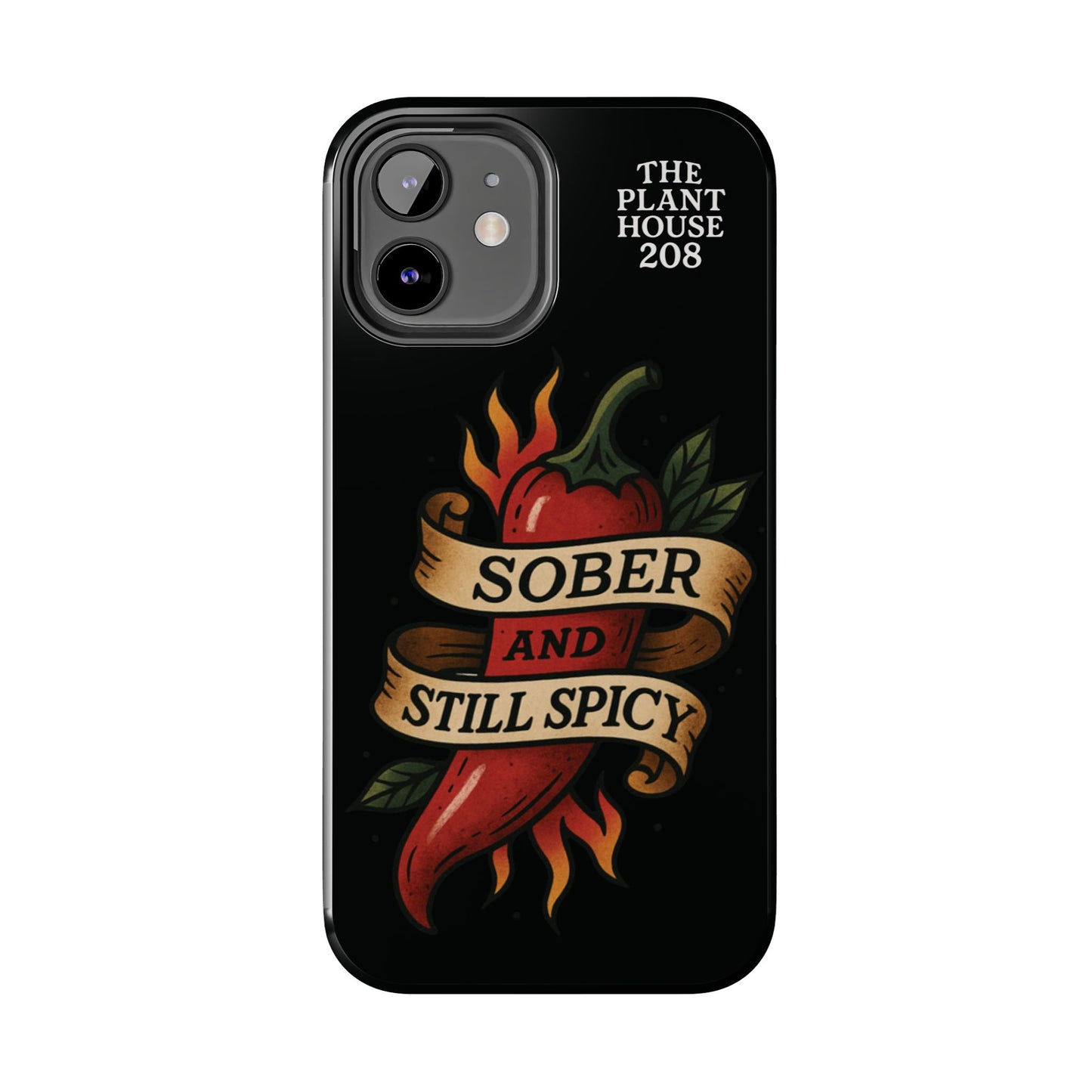 Sober & Still Spicy - The Plant House 208 - Tough Phone Case