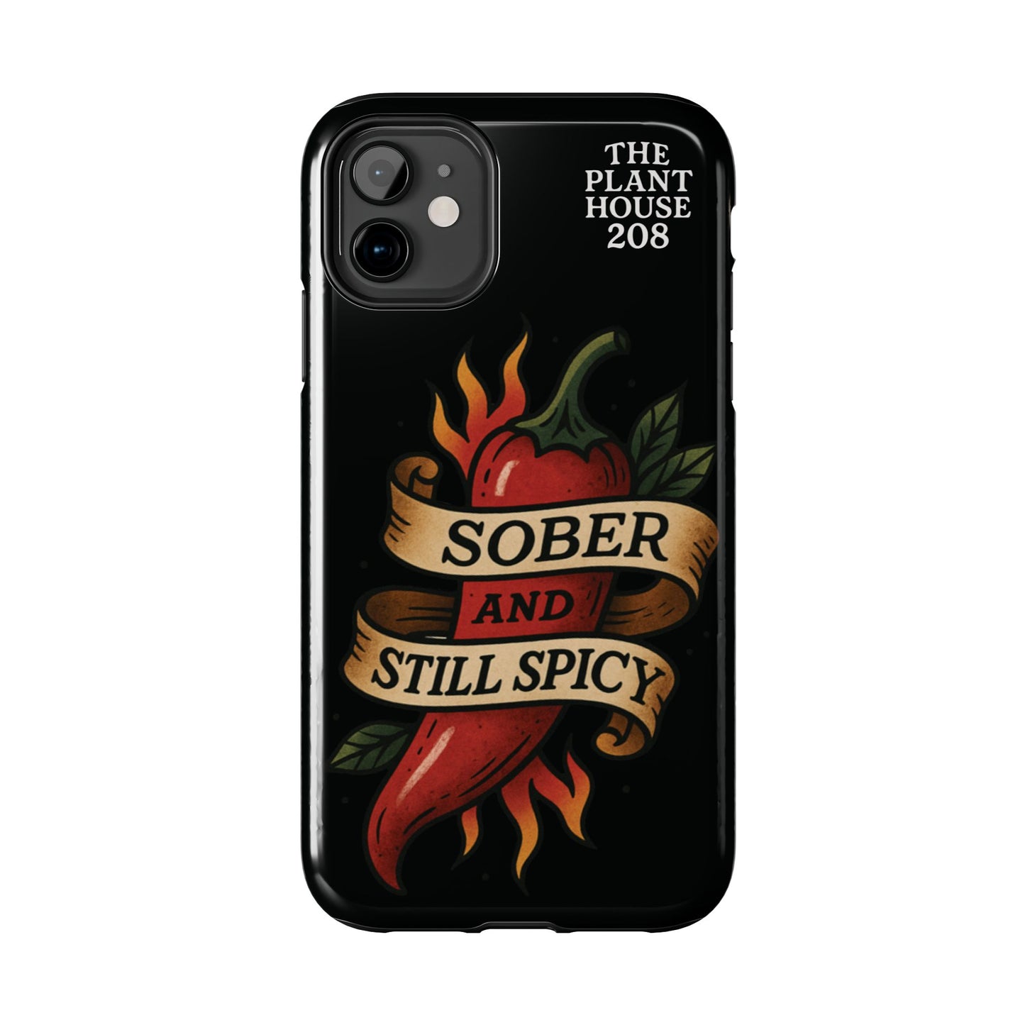 Sober & Still Spicy - The Plant House 208 - Tough Phone Case