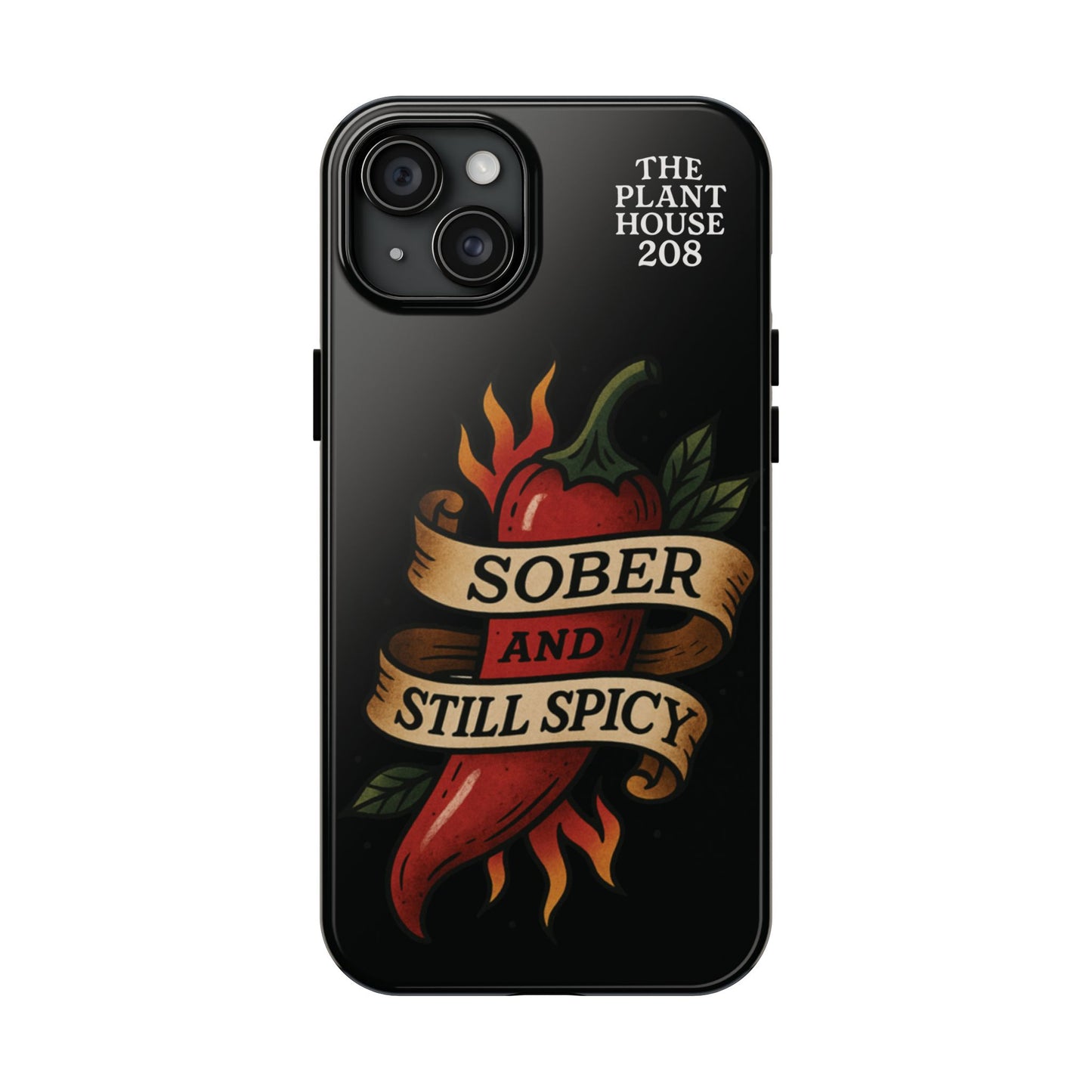 Sober & Still Spicy - The Plant House 208 - Tough Phone Case