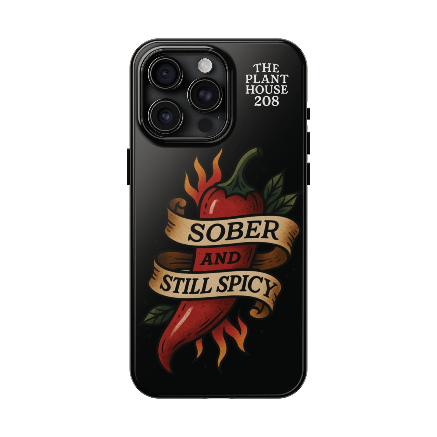 Sober & Still Spicy - The Plant House 208 - Tough Phone Case