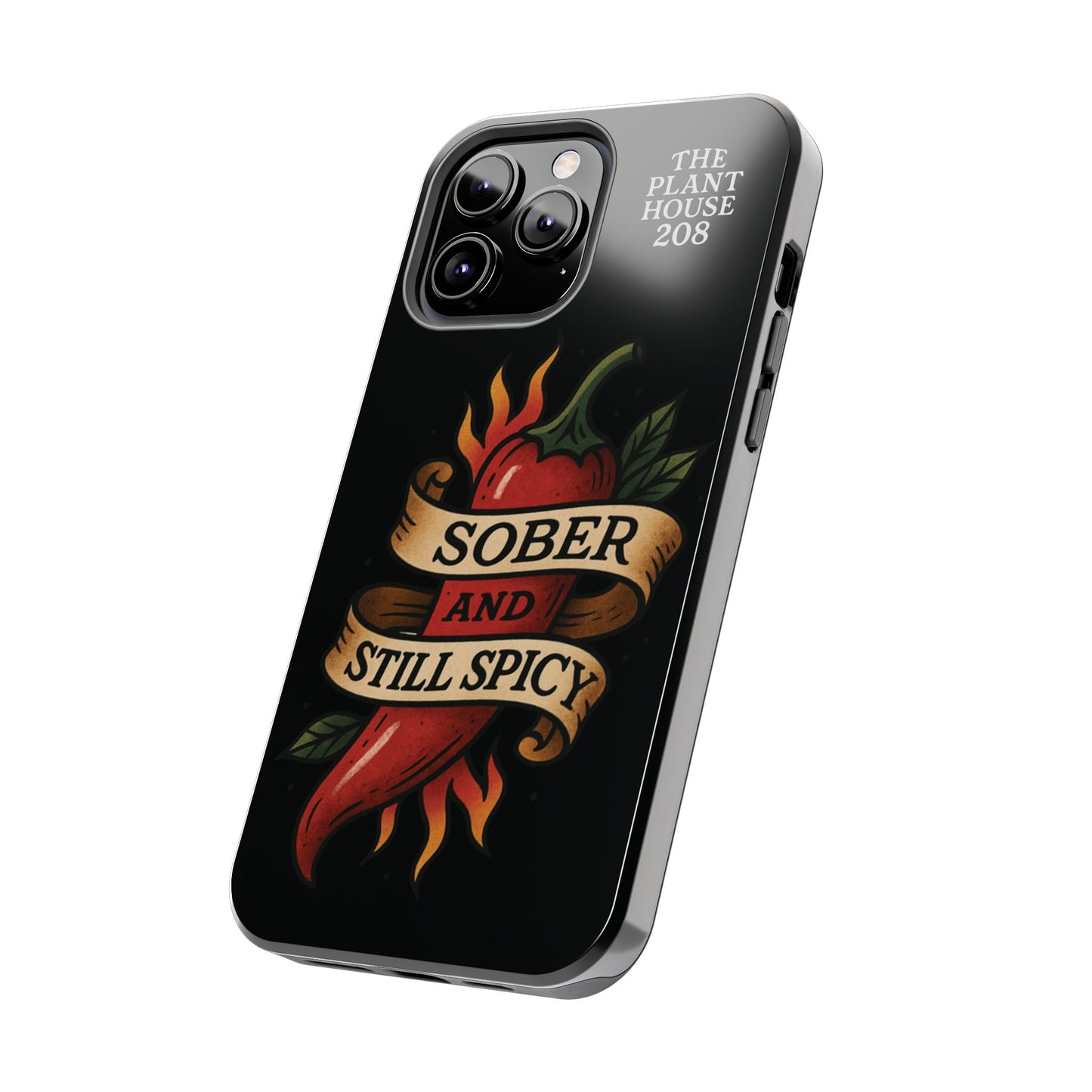 Sober & Still Spicy - The Plant House 208 - Tough Phone Case