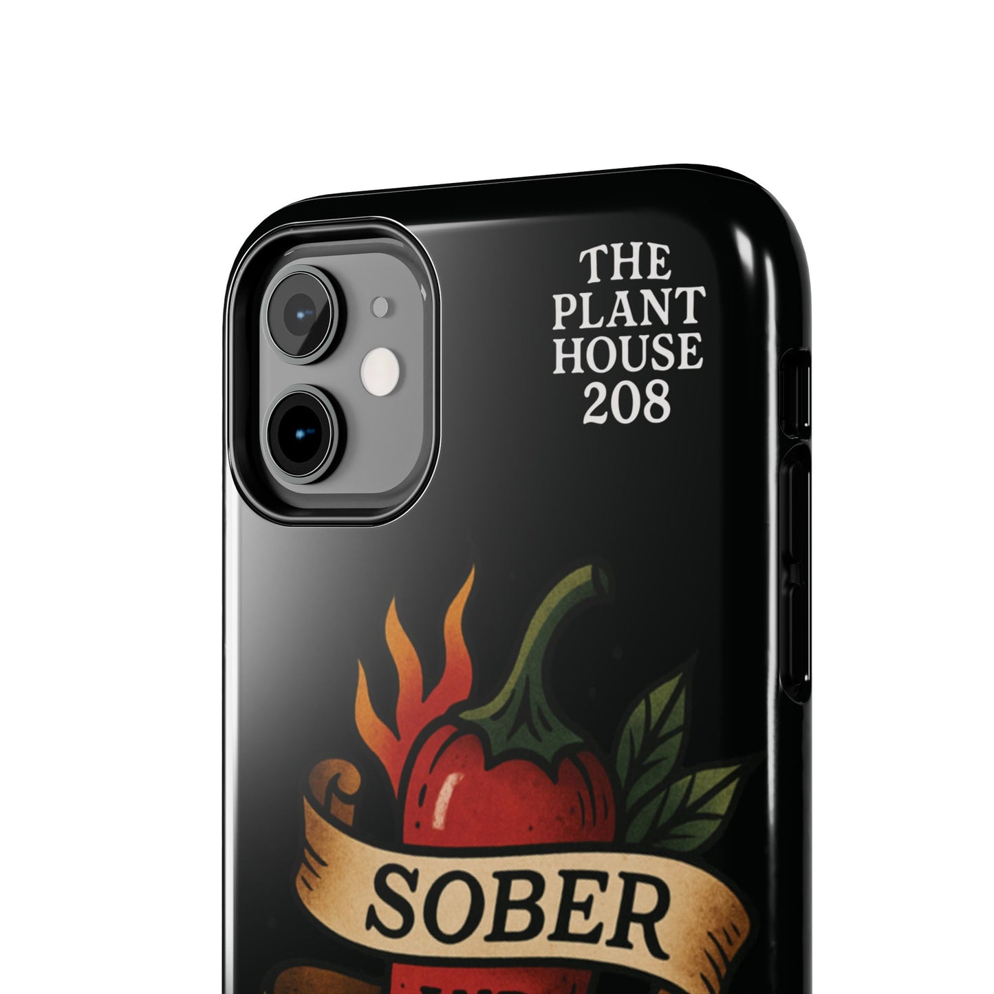 Sober & Still Spicy - The Plant House 208 - Tough Phone Case