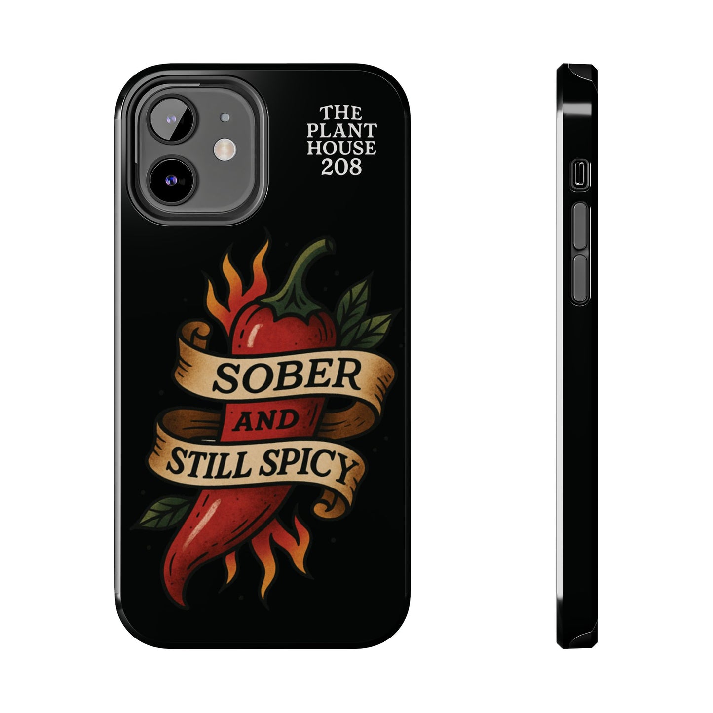 Sober & Still Spicy - The Plant House 208 - Tough Phone Case
