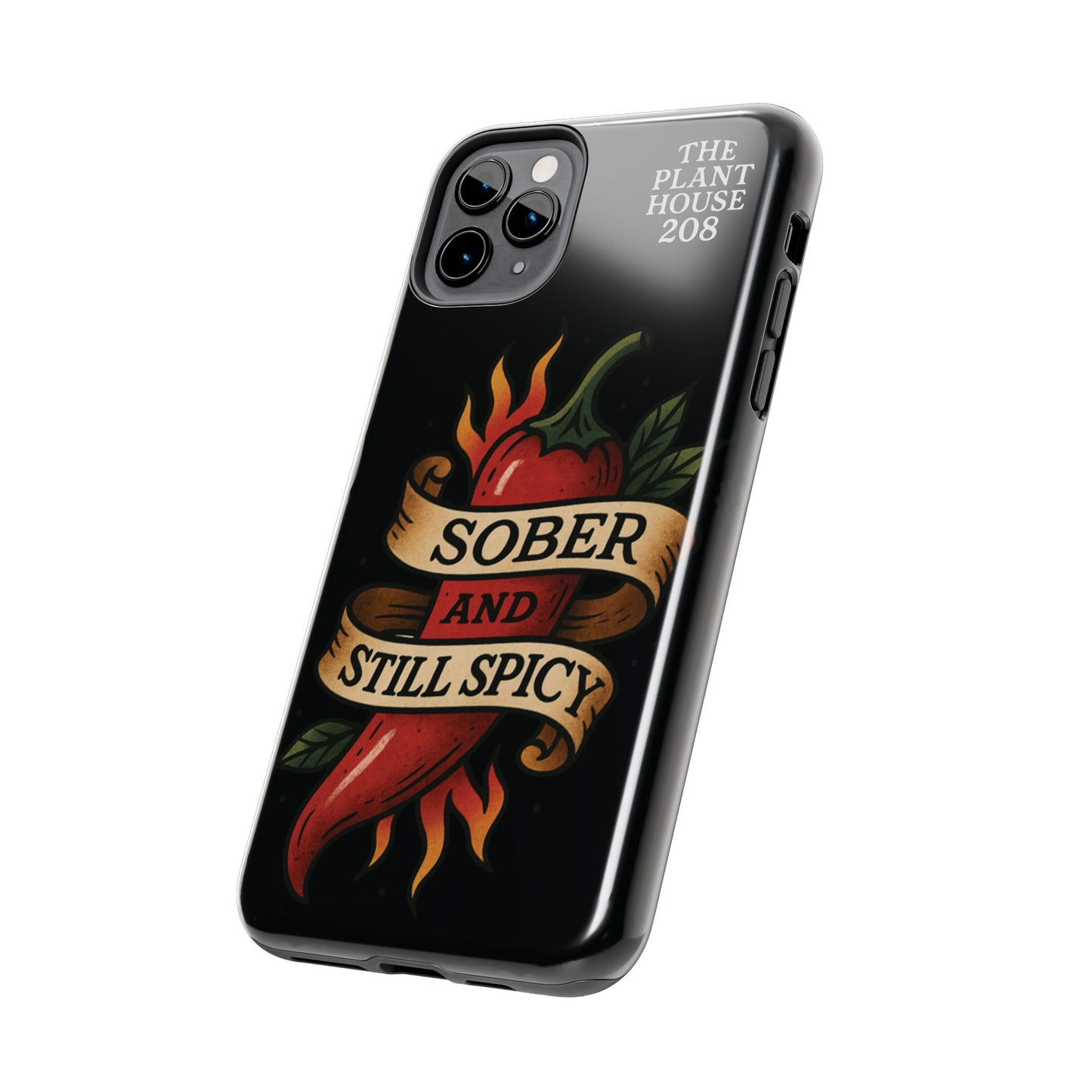 Sober & Still Spicy - The Plant House 208 - Tough Phone Case