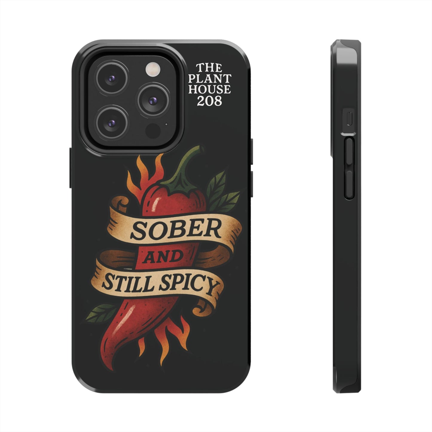 Sober & Still Spicy - The Plant House 208 - Tough Phone Case