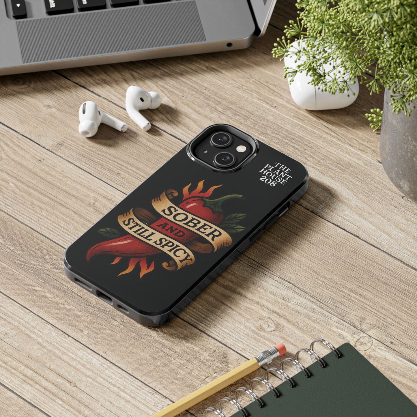 Sober & Still Spicy - The Plant House 208 - Tough Phone Case