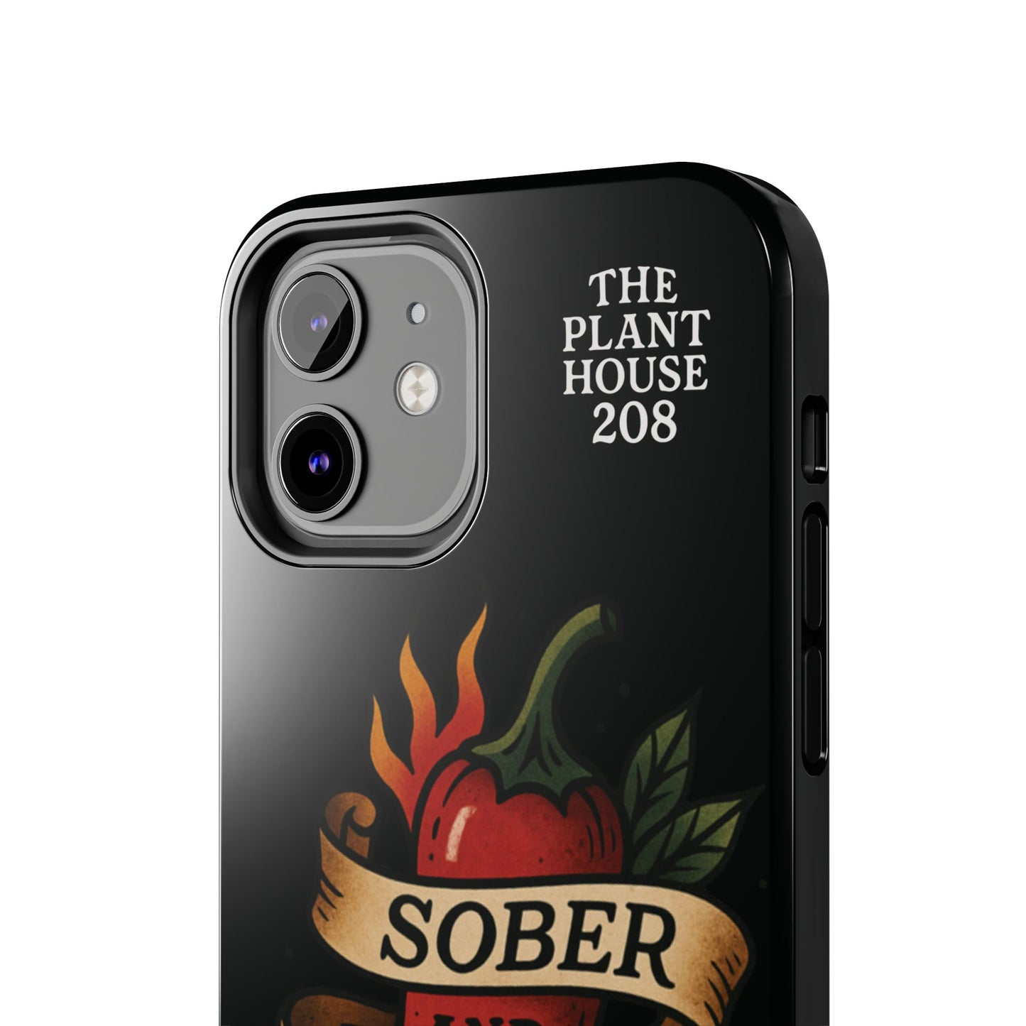 Sober & Still Spicy - The Plant House 208 - Tough Phone Case