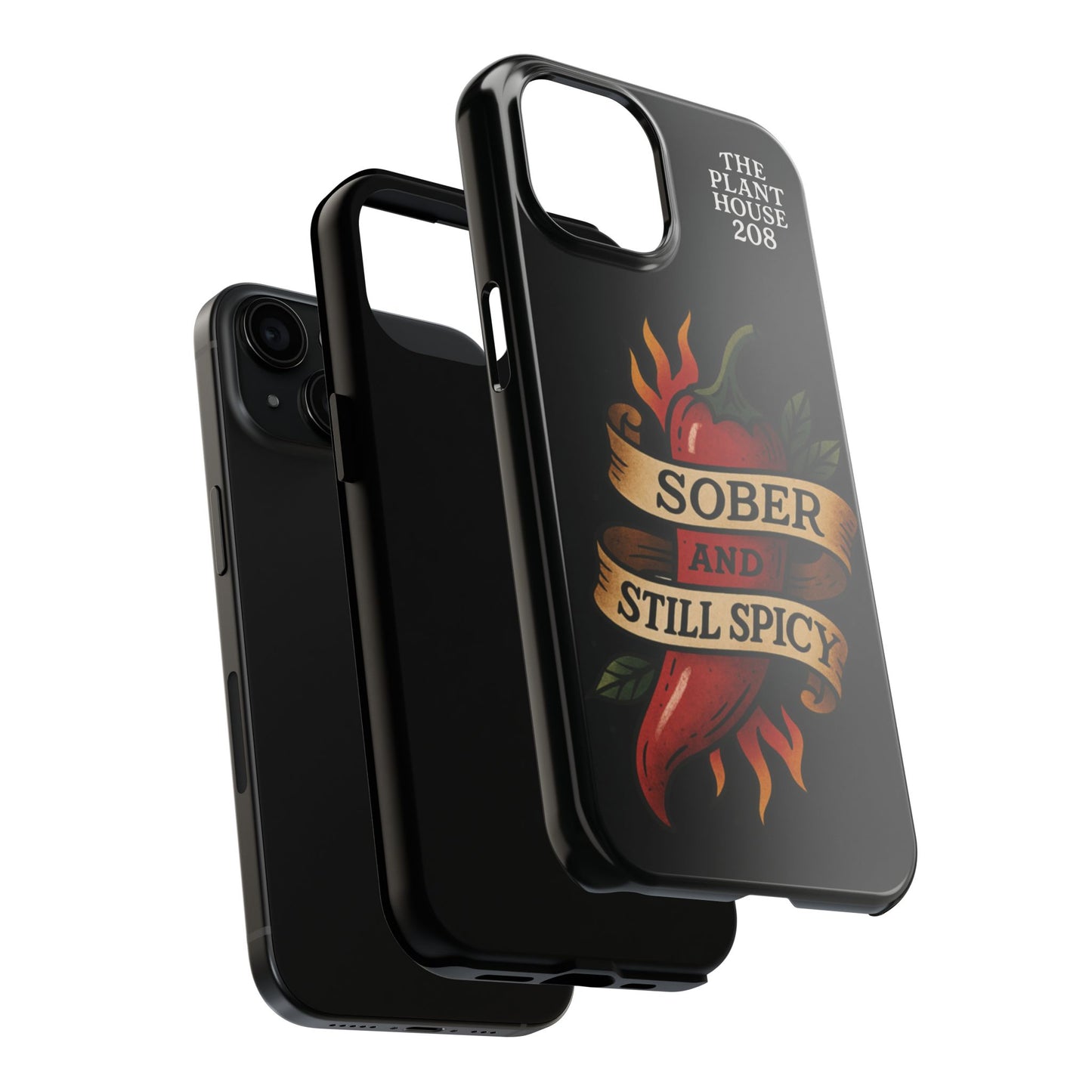 Sober & Still Spicy - The Plant House 208 - Tough Phone Case