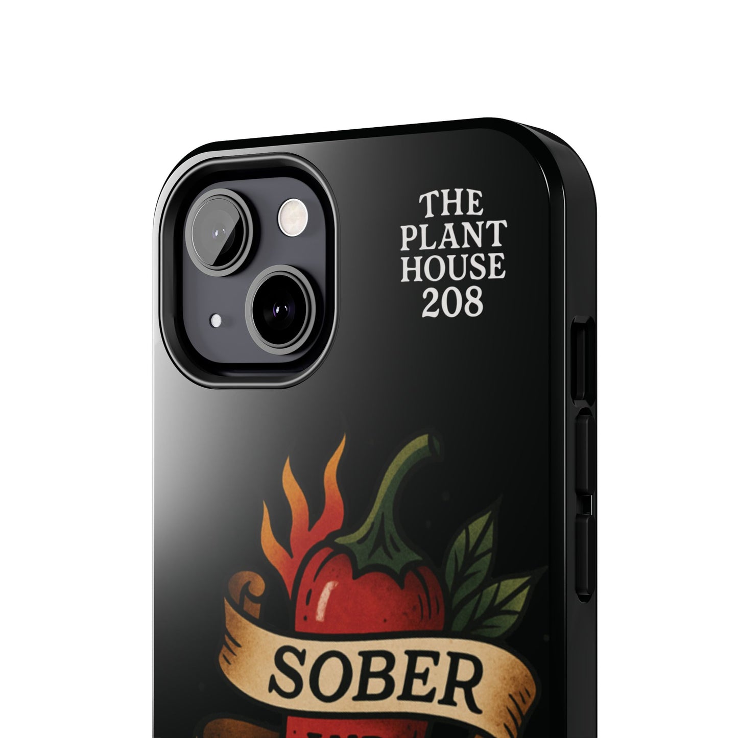 Sober & Still Spicy - The Plant House 208 - Tough Phone Case
