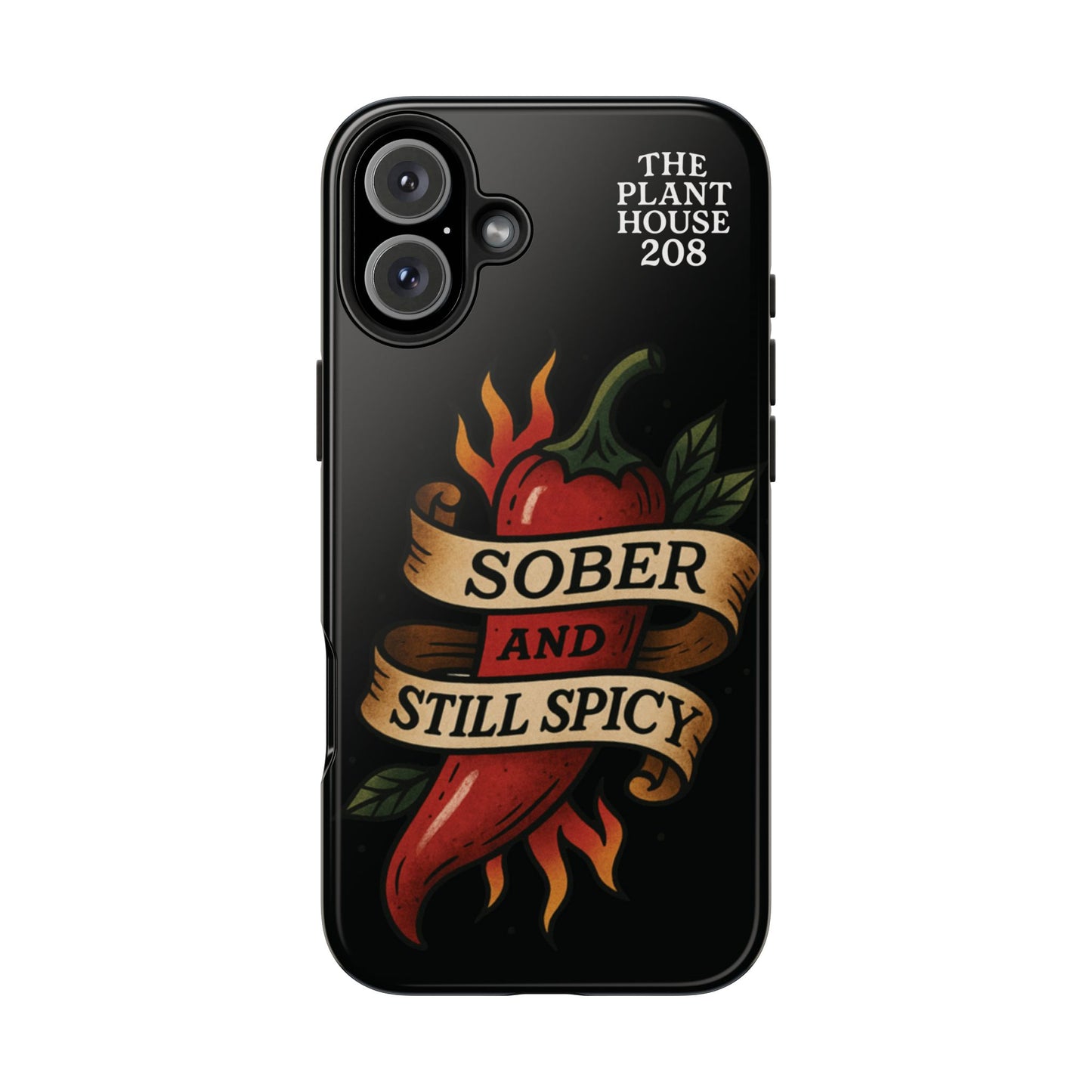 Sober & Still Spicy - The Plant House 208 - Tough Phone Case