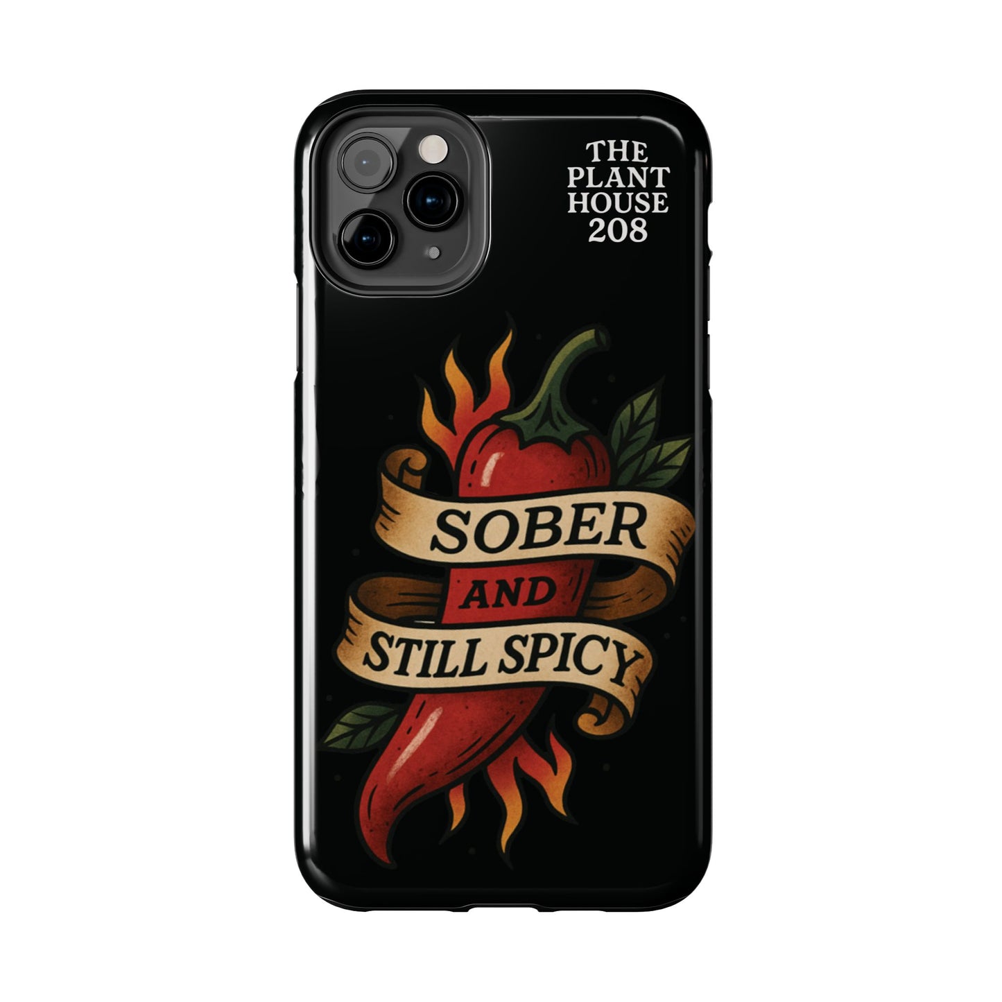 Sober & Still Spicy - The Plant House 208 - Tough Phone Case