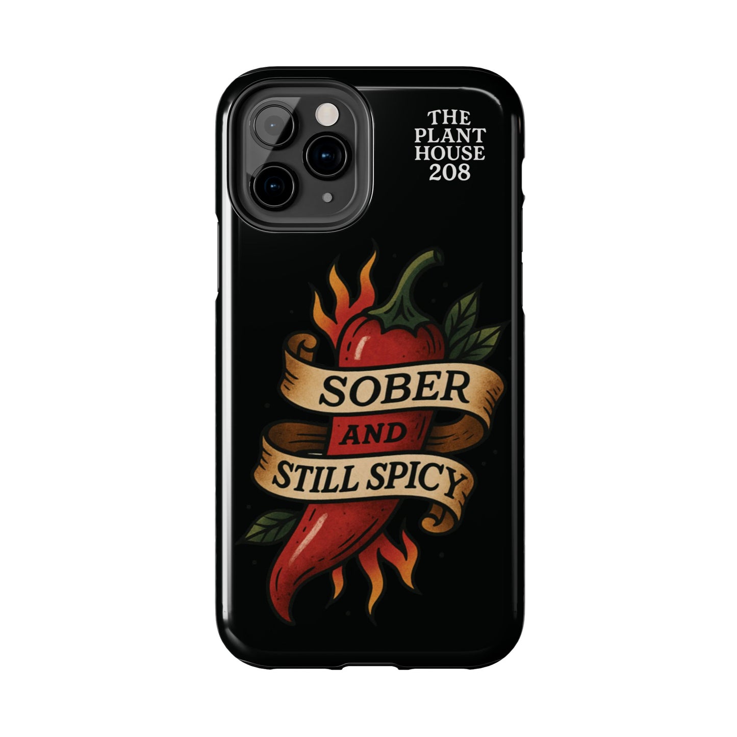 Sober & Still Spicy - The Plant House 208 - Tough Phone Case