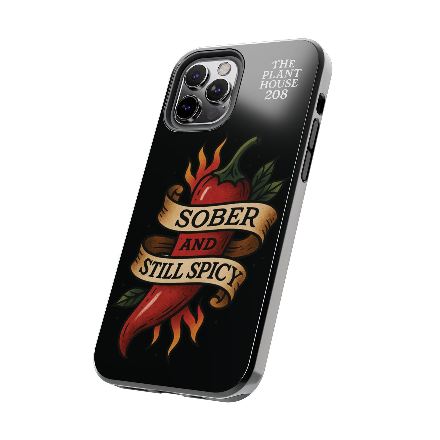 Sober & Still Spicy - The Plant House 208 - Tough Phone Case
