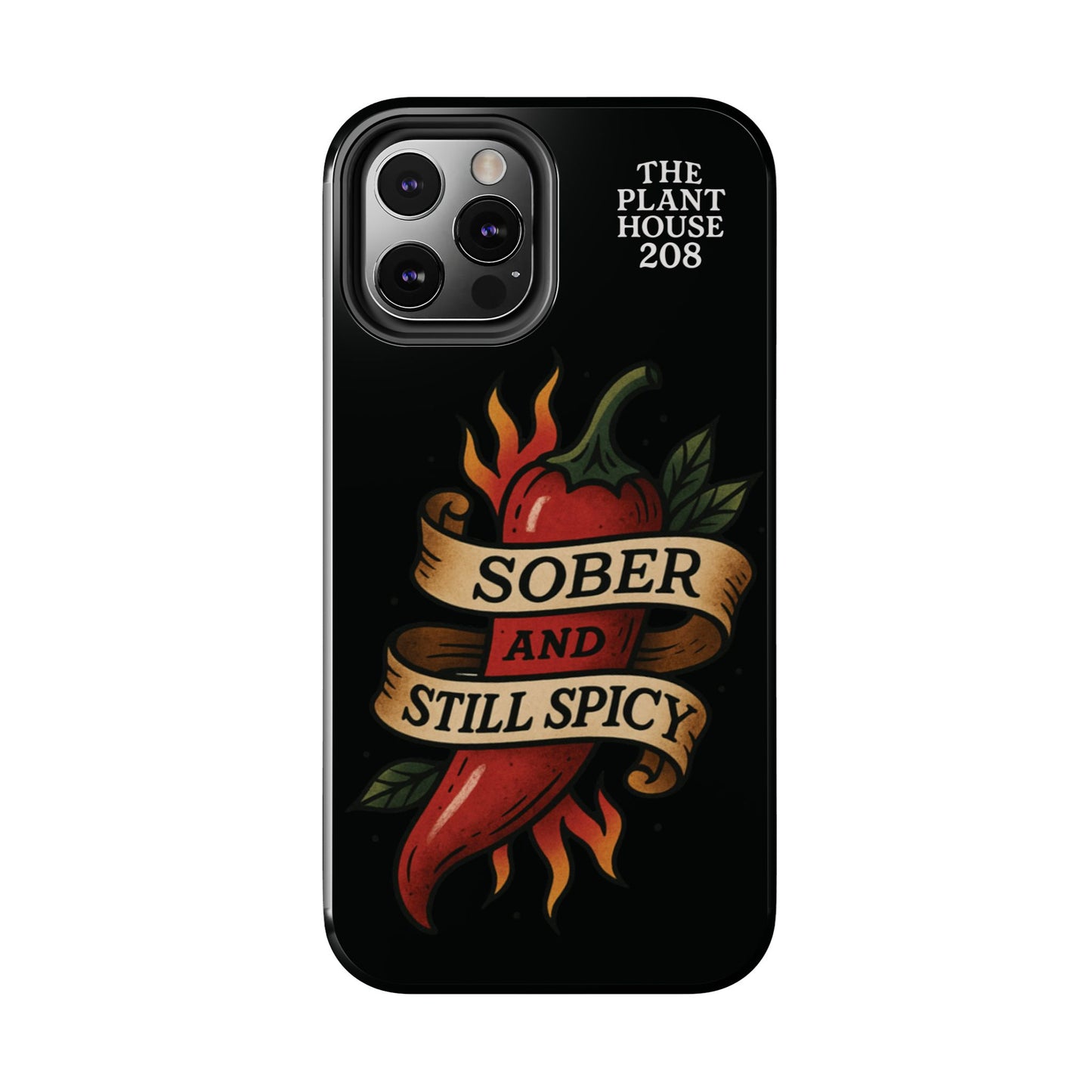 Sober & Still Spicy - The Plant House 208 - Tough Phone Case