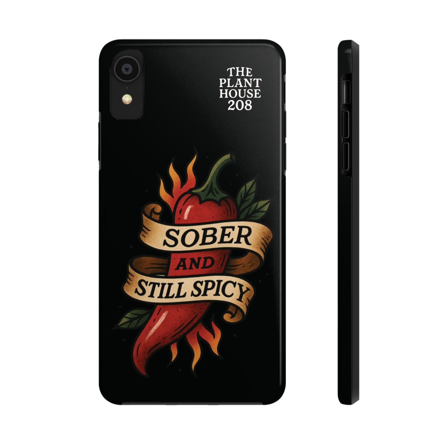 Sober & Still Spicy - The Plant House 208 - Tough Phone Case