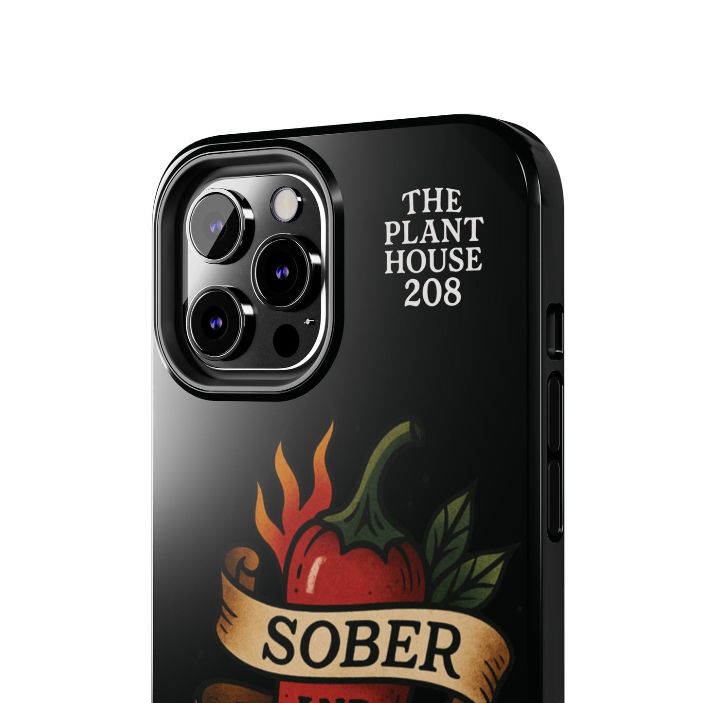 Sober & Still Spicy - The Plant House 208 - Tough Phone Case