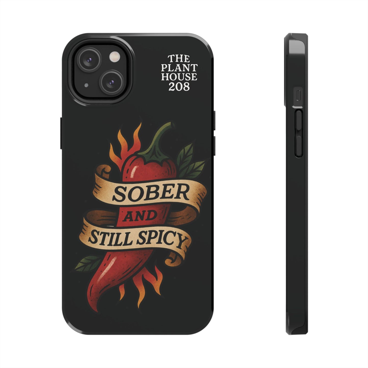 Sober & Still Spicy - The Plant House 208 - Tough Phone Case