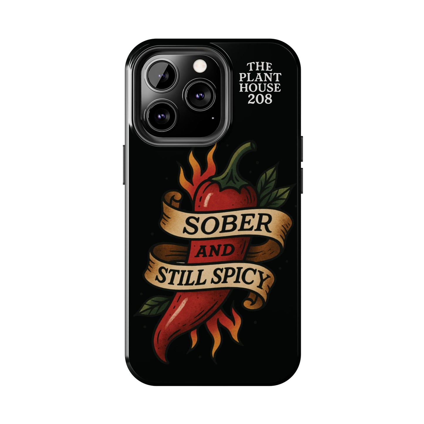 Sober & Still Spicy - The Plant House 208 - Tough Phone Case