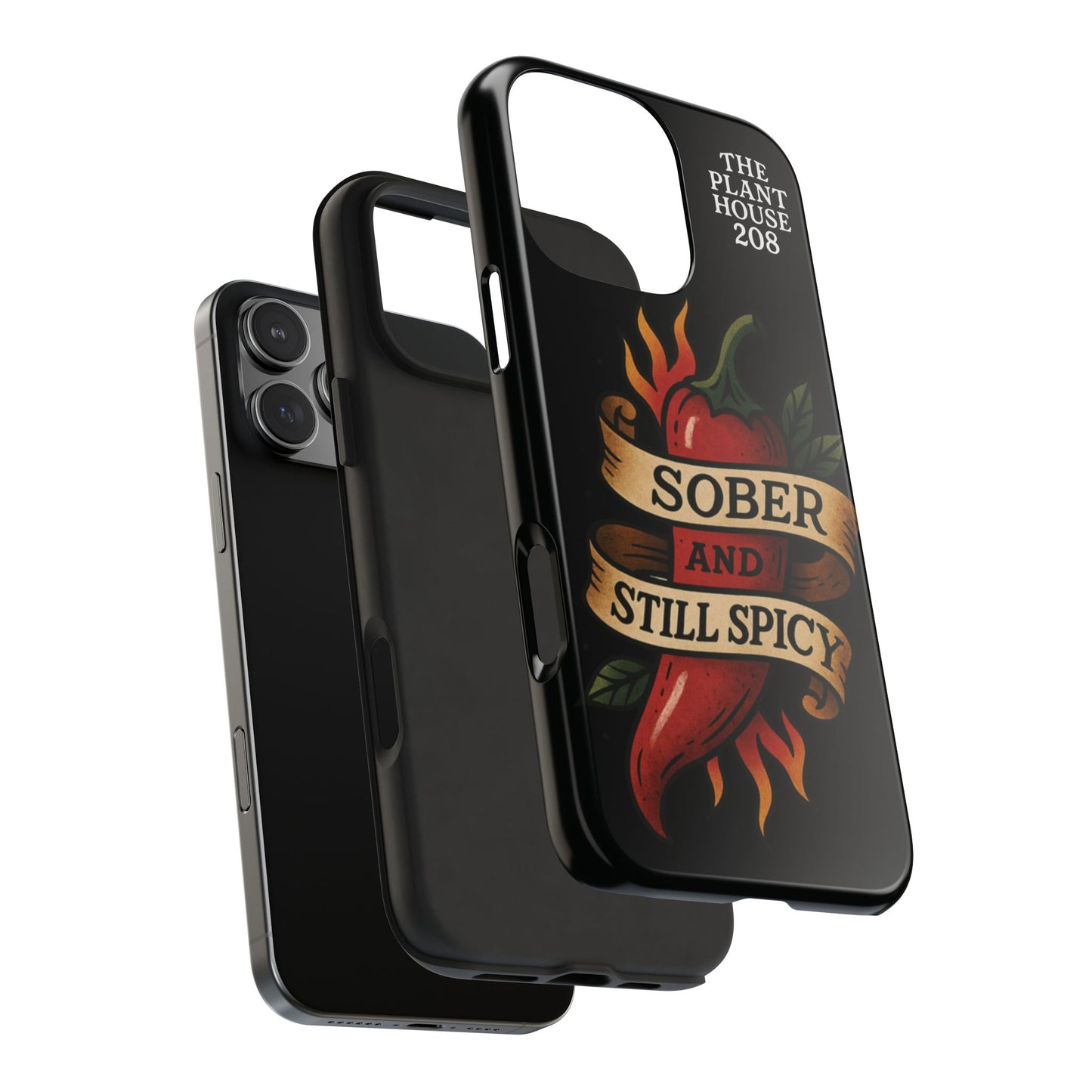 Sober & Still Spicy - The Plant House 208 - Tough Phone Case