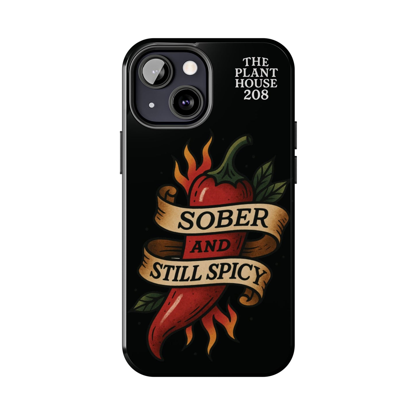Sober & Still Spicy - The Plant House 208 - Tough Phone Case