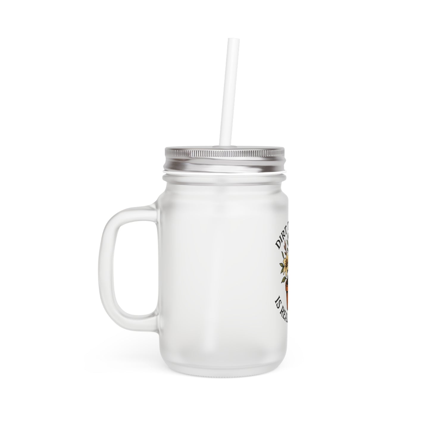 Dirt Therapy Is Real Therapy - The Plant House 208 Mason Jar with Straw