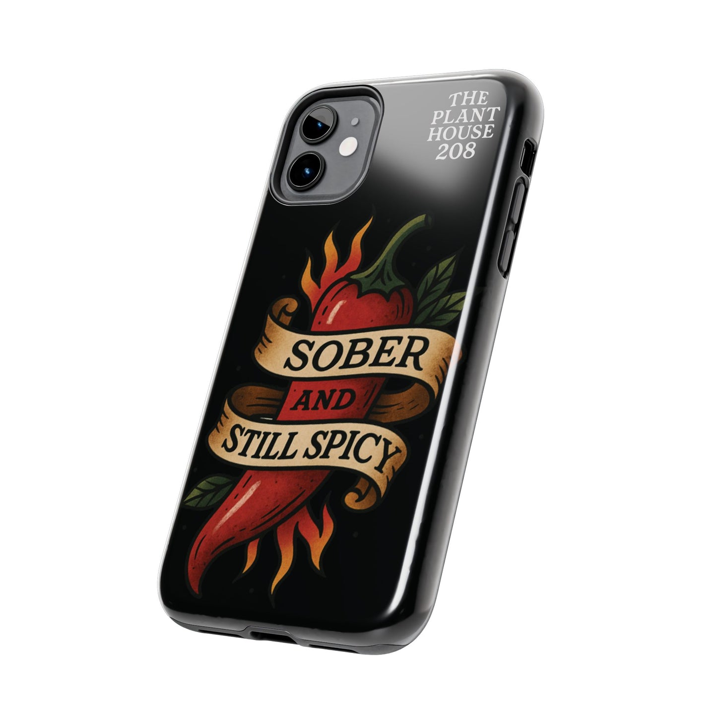 Sober & Still Spicy - The Plant House 208 - Tough Phone Case