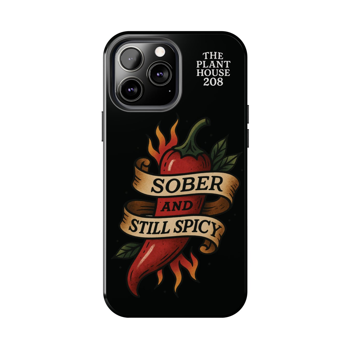 Sober & Still Spicy - The Plant House 208 - Tough Phone Case