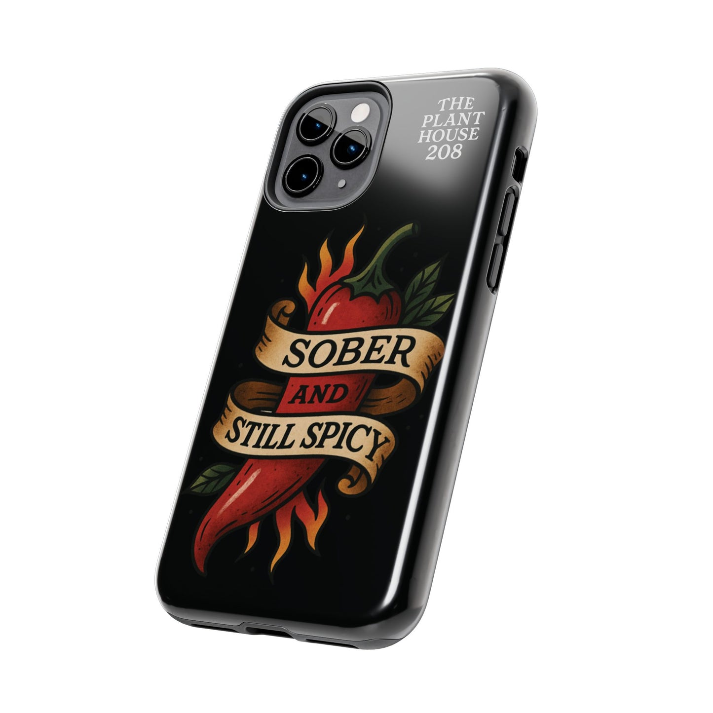 Sober & Still Spicy - The Plant House 208 - Tough Phone Case