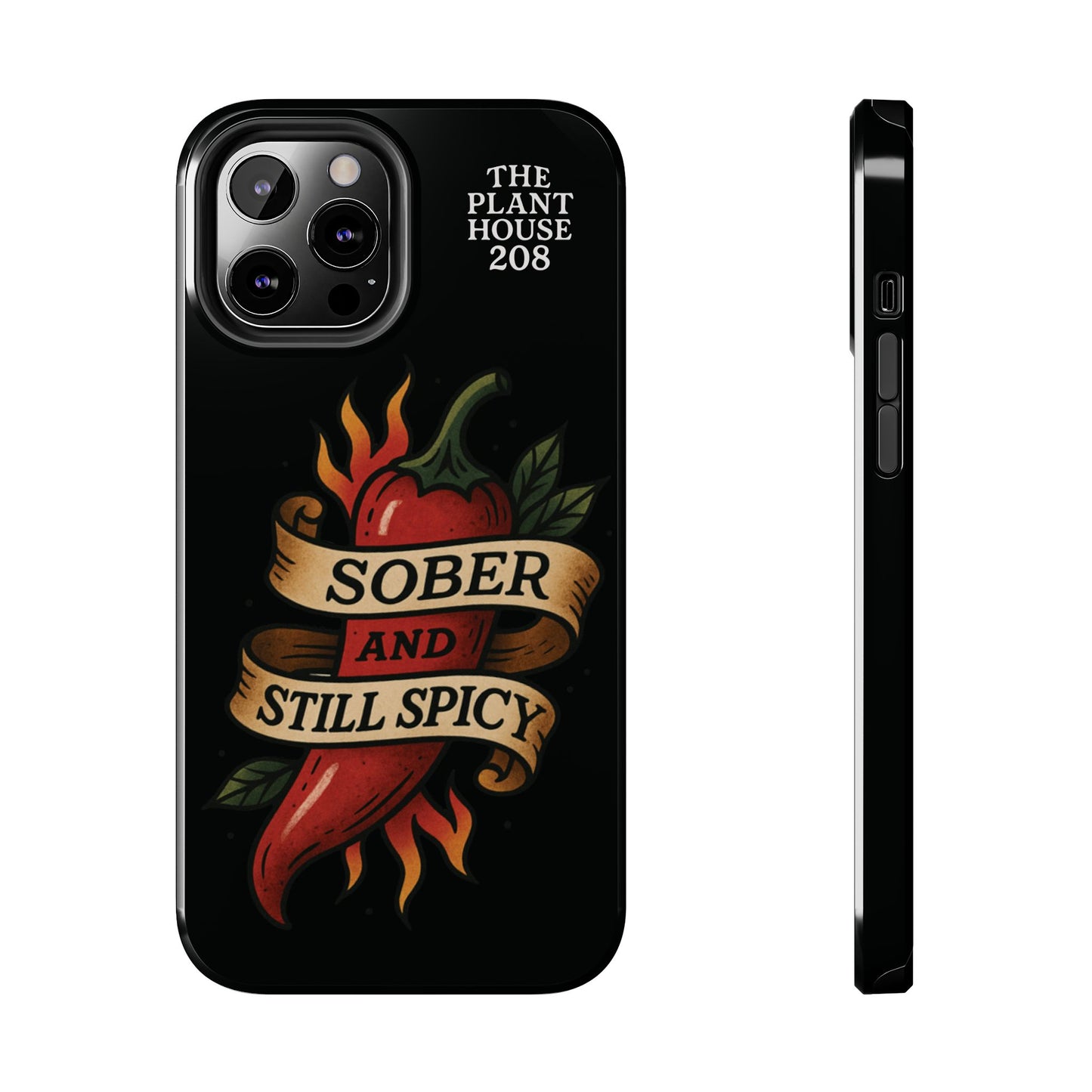 Sober & Still Spicy - The Plant House 208 - Tough Phone Case
