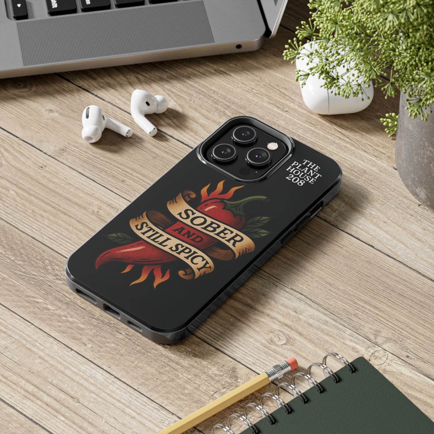 Sober & Still Spicy - The Plant House 208 - Tough Phone Case