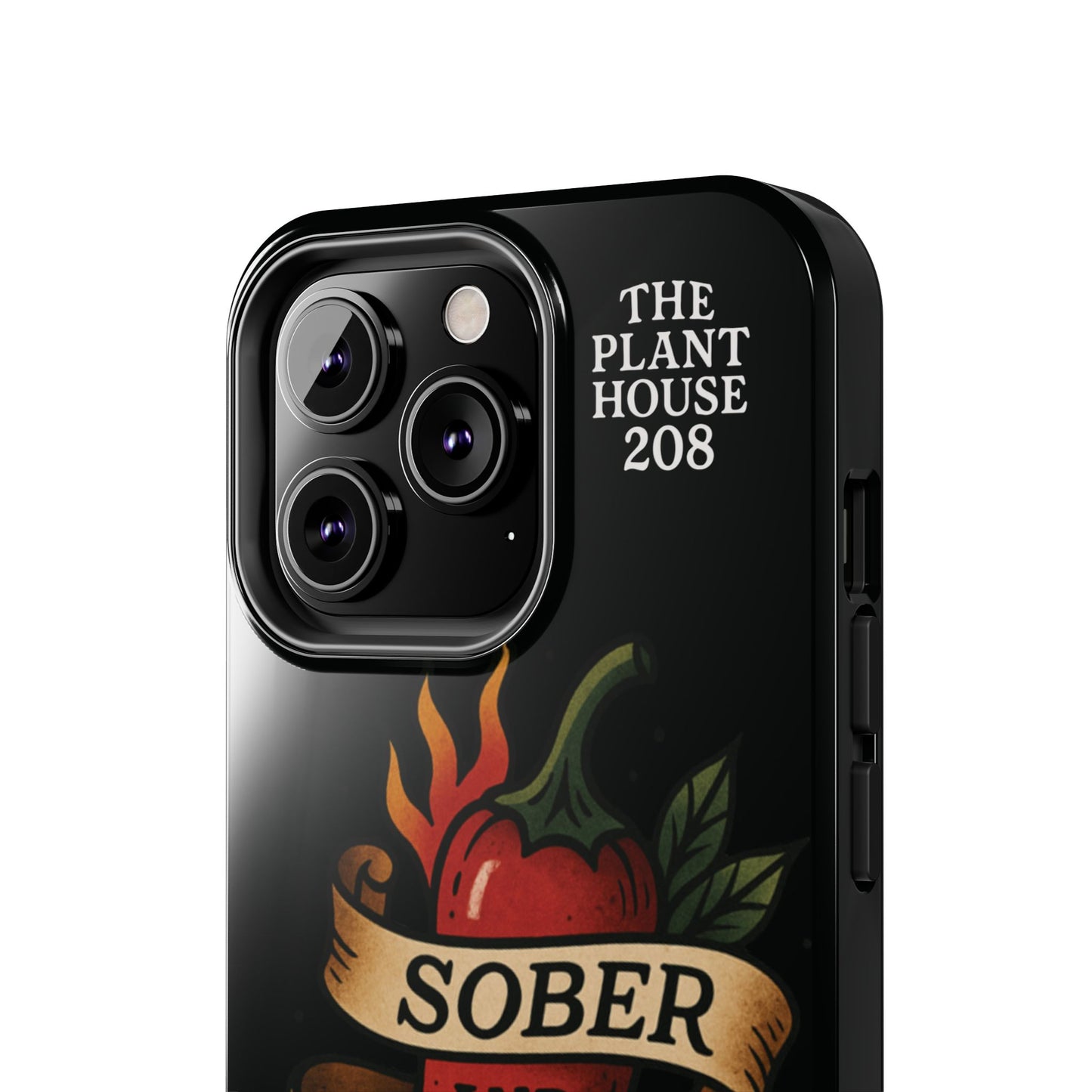 Sober & Still Spicy - The Plant House 208 - Tough Phone Case