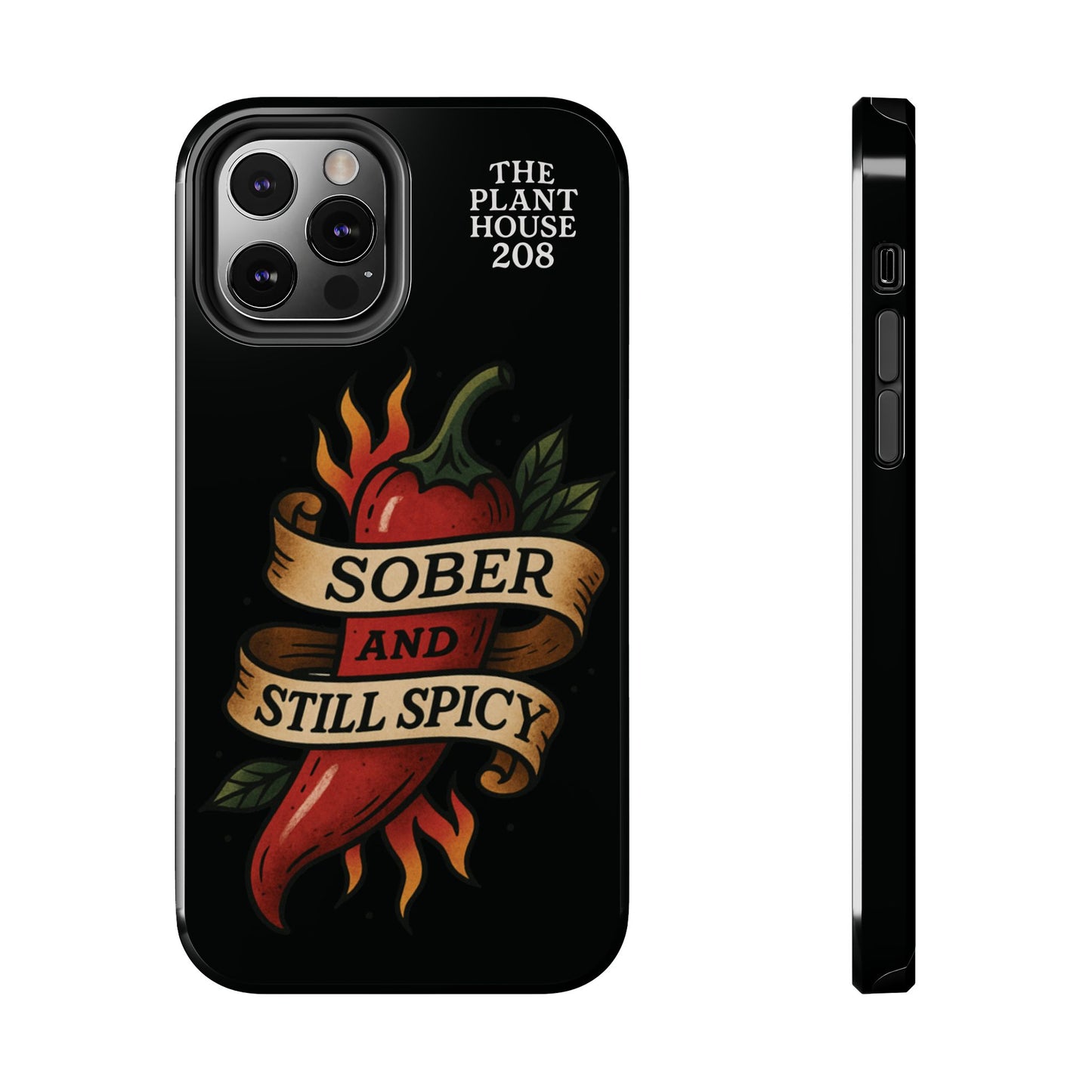 Sober & Still Spicy - The Plant House 208 - Tough Phone Case