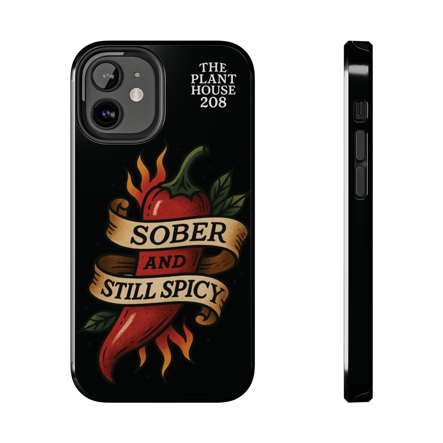 Sober & Still Spicy - The Plant House 208 - Tough Phone Case