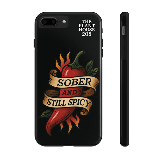 Sober & Still Spicy - The Plant House 208 - Tough Phone Case