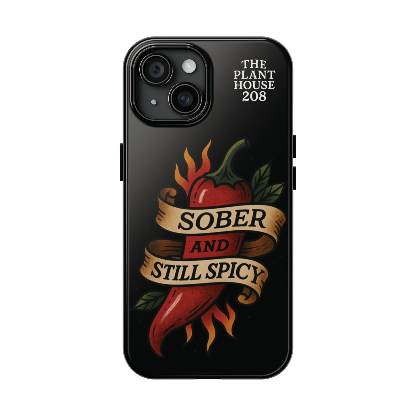 Sober & Still Spicy - The Plant House 208 - Tough Phone Case