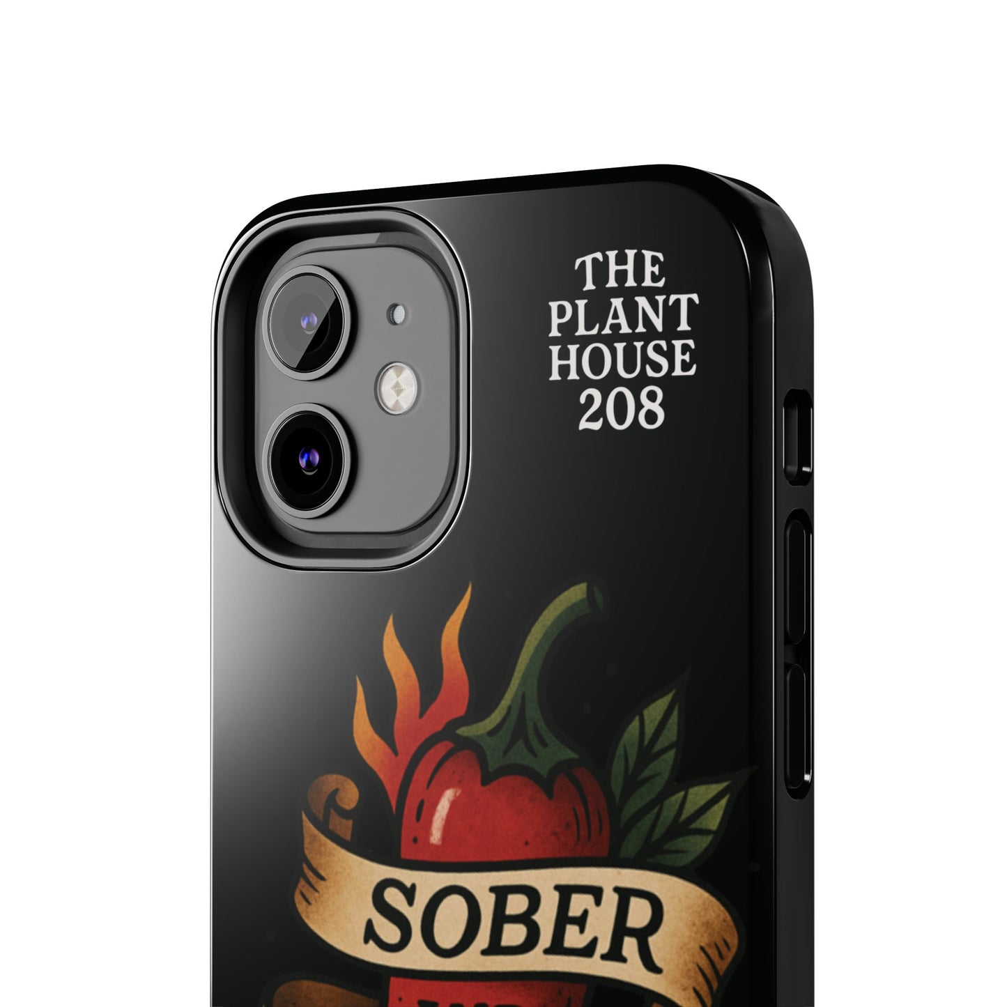 Sober & Still Spicy - The Plant House 208 - Tough Phone Case