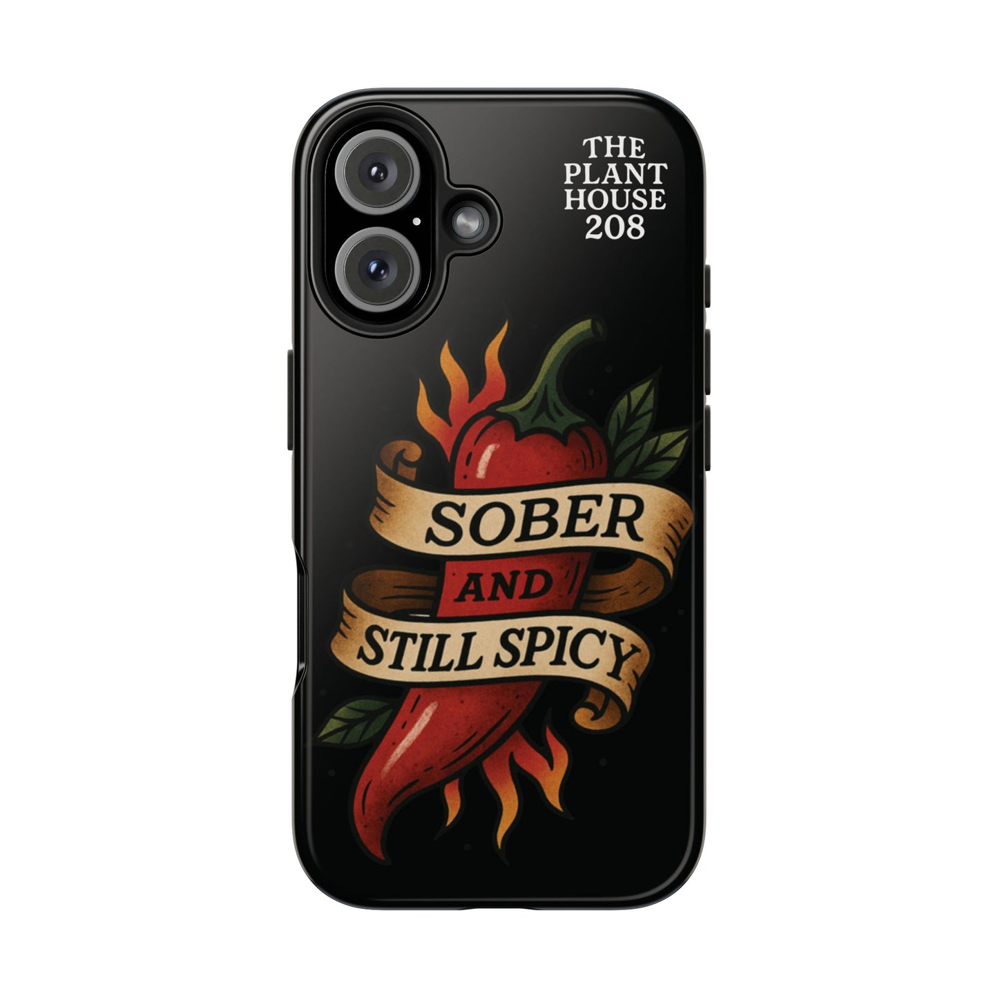 Sober & Still Spicy - The Plant House 208 - Tough Phone Case