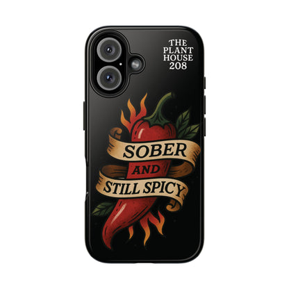 Sober & Still Spicy - The Plant House 208 - Tough Phone Case