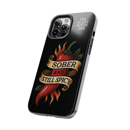 Sober & Still Spicy - The Plant House 208 - Tough Phone Case