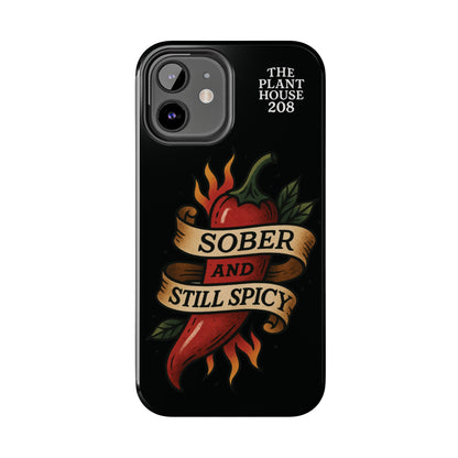 Sober & Still Spicy - The Plant House 208 - Tough Phone Case