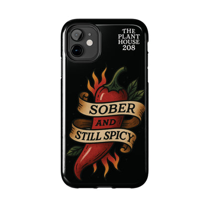 Sober & Still Spicy - The Plant House 208 - Tough Phone Case
