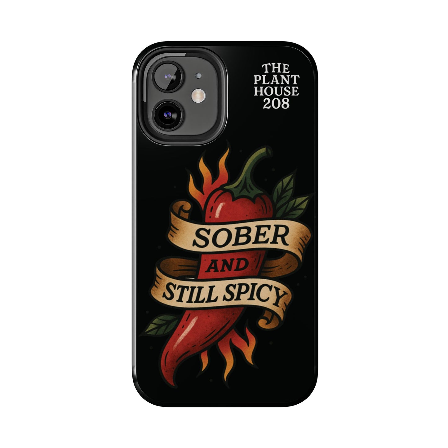 Sober & Still Spicy - The Plant House 208 - Tough Phone Case