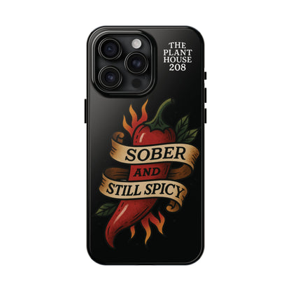 Sober & Still Spicy - The Plant House 208 - Tough Phone Case